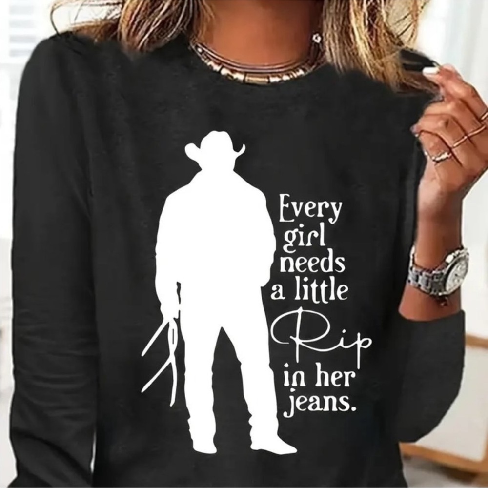 Yellowstone Every girl needs a little Rip in her jeans long sleeve shirt